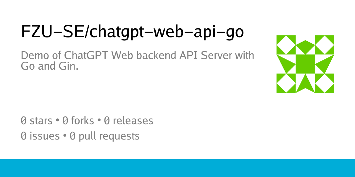 FZU-SE/chatgpt-web-api-go: Demo of ChatGPT Web backend API Server with ...